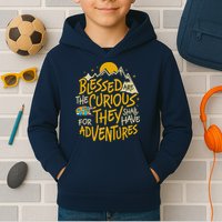 Blessed Are The Curious For They Shall Have Adventures Kids Hoodie