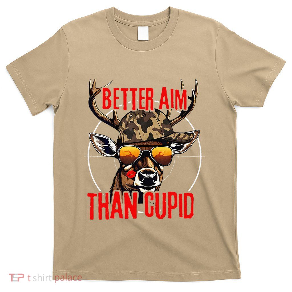 Better Aim Than Cupid Funny Valentines Day Deer Hunter T-Shirt