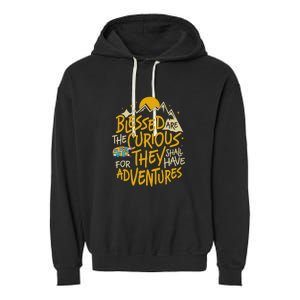 Blessed Are The Curious They Shall Have Adventures Garment-Dyed Fleece Hoodie