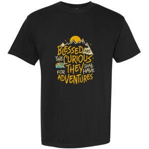 Blessed Are The Curious They Shall Have Adventures Garment-Dyed Heavyweight T-Shirt