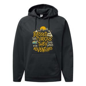 Blessed Are The Curious They Shall Have Adventures Performance Fleece Hoodie