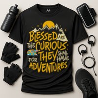 Blessed Are The Curious They Shall Have Adventures Performance Shirt