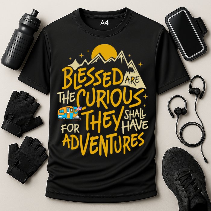 Blessed Are The Curious They Shall Have Adventures Performance Shirt