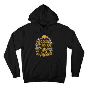 Blessed Are The Curious They Shall Have Adventures Hoodie