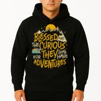 Blessed Are The Curious They Shall Have Adventures Hoodie