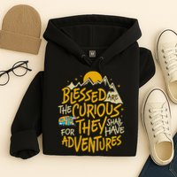 Blessed Are The Curious They Shall Have Adventures Hoodie