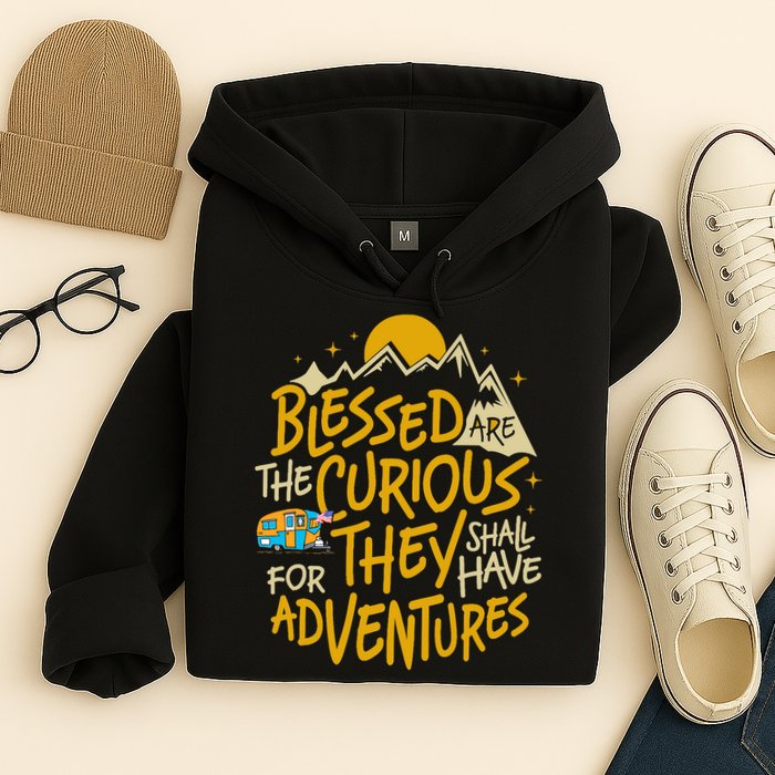 Blessed Are The Curious They Shall Have Adventures Hoodie