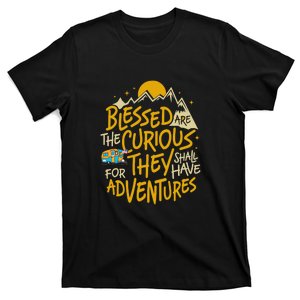 Blessed Are The Curious They Shall Have Adventures T-Shirt