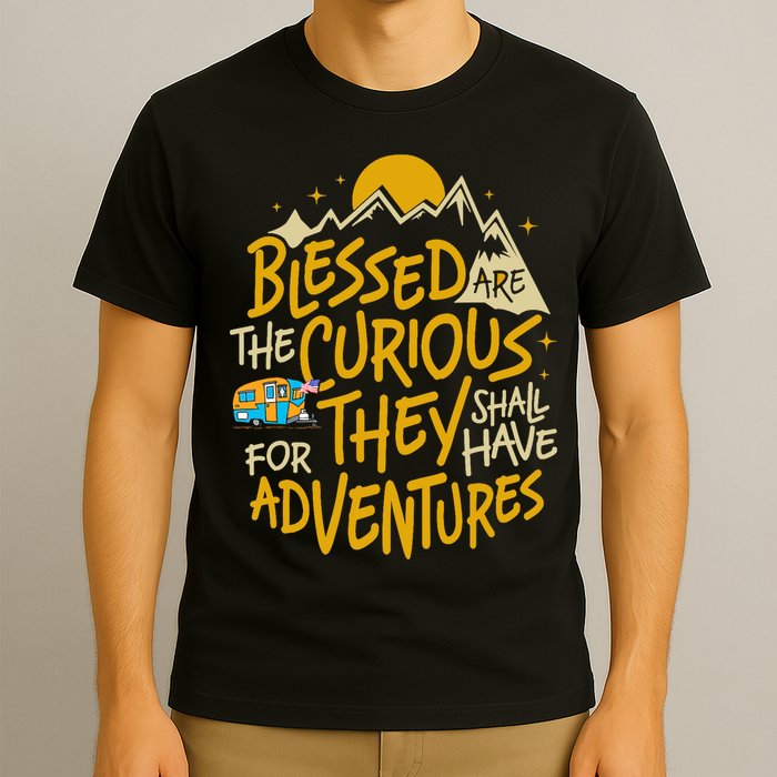 Blessed Are The Curious They Shall Have Adventures T-Shirt