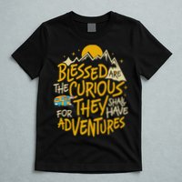 Blessed Are The Curious They Shall Have Adventures T-Shirt