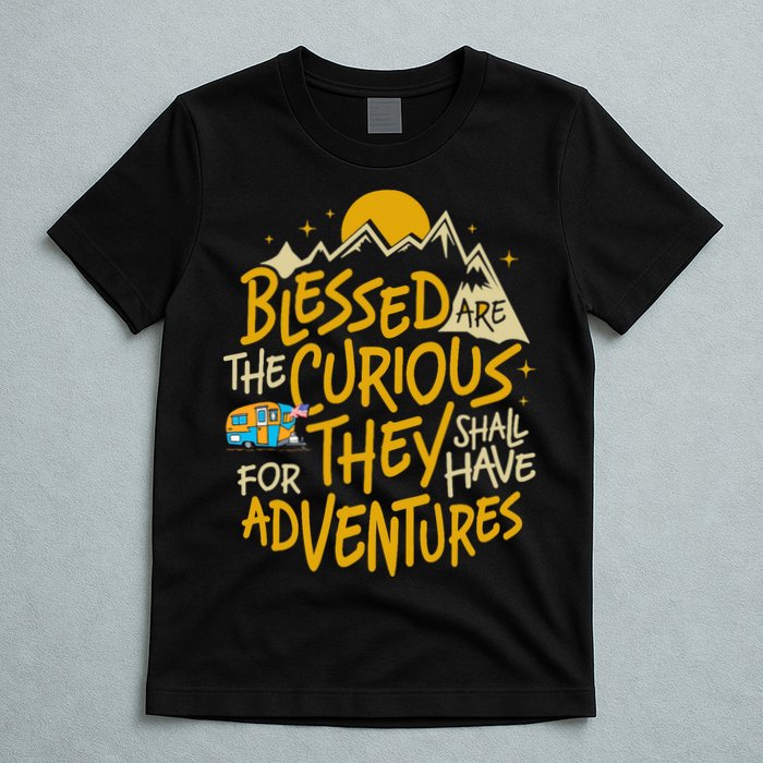 Blessed Are The Curious They Shall Have Adventures T-Shirt