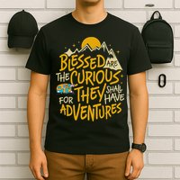 Blessed Are The Curious They Shall Have Adventures T-Shirt