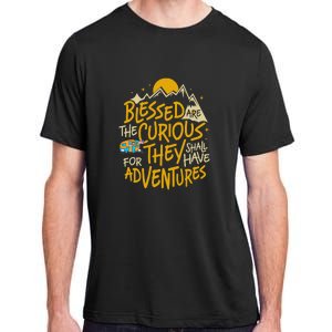 Blessed Are The Curious They Shall Have Adventures Adult ChromaSoft Performance T-Shirt