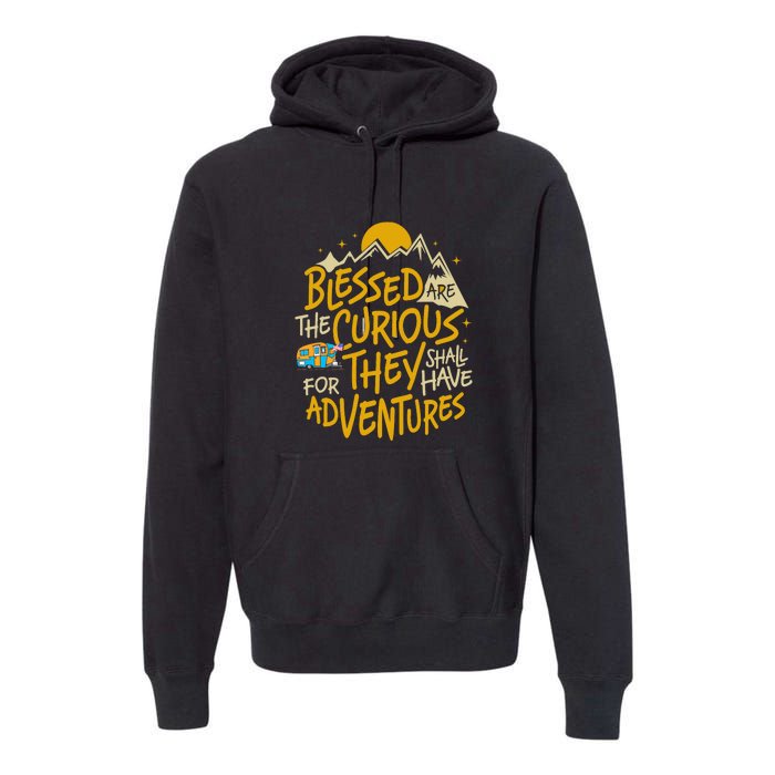 Blessed Are The Curious They Shall Have Adventures Premium Hoodie