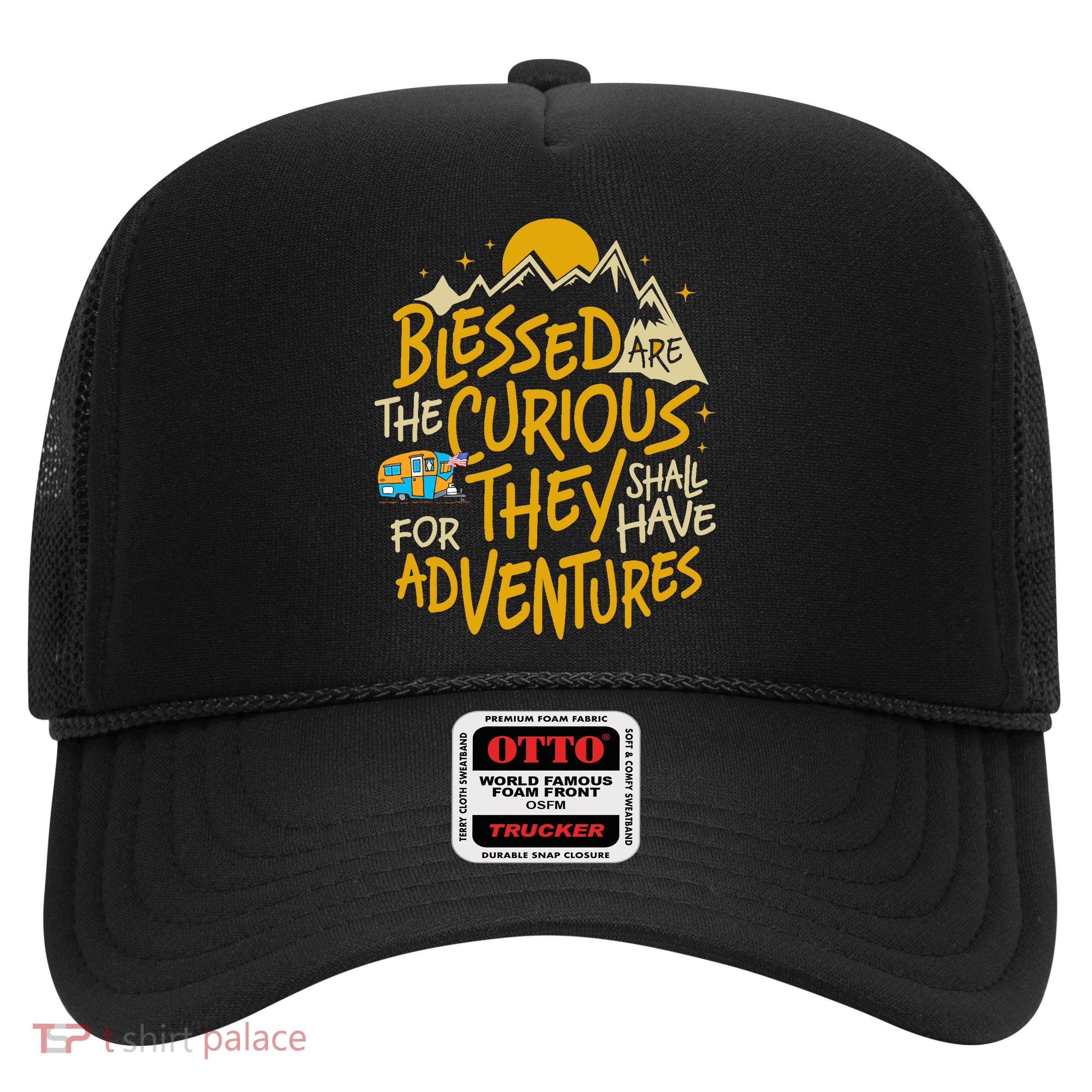 Blessed Are The Curious They Shall Have Adventures Trucker Hat