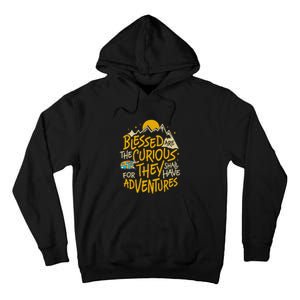 Blessed Are The Curious They Shall Have Adventures Tall Hoodie