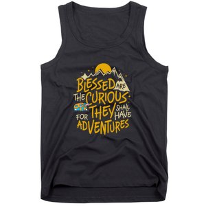 Blessed Are The Curious They Shall Have Adventures Tank Top