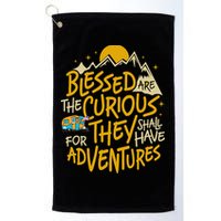 Blessed Are The Curious They Shall Have Adventures Golf Towel