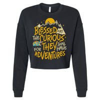 Blessed Are The Curious They Shall Have Adventures Cropped Pullover Crew