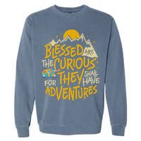 Blessed Are The Curious They Shall Have Adventures Garment-Dyed Sweatshirt