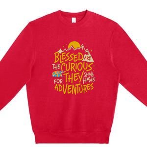 Blessed Are The Curious They Shall Have Adventures Premium Crewneck Sweatshirt