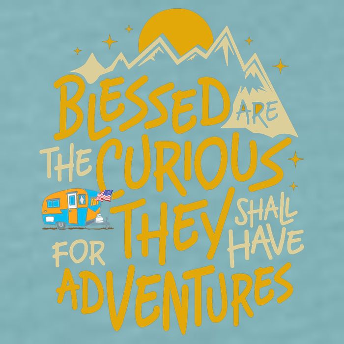 Blessed Are The Curious They Shall Have Adventures Sueded Cloud Jersey T-Shirt