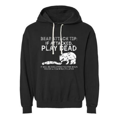 Bear Attack Tip If Attacked Play Dead Garment-Dyed Fleece Hoodie