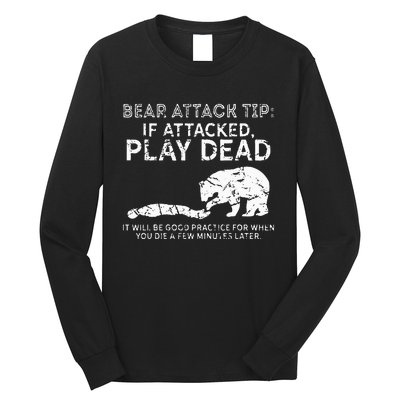 Bear Attack Tip If Attacked Play Dead Long Sleeve Shirt