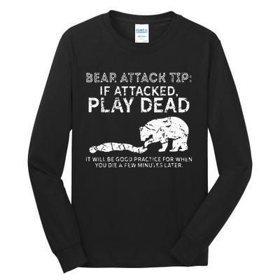 Bear Attack Tip If Attacked Play Dead Tall Long Sleeve T-Shirt