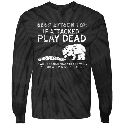 Bear Attack Tip If Attacked Play Dead Tie-Dye Long Sleeve Shirt