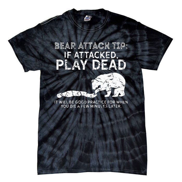 Bear Attack Tip If Attacked Play Dead Tie-Dye T-Shirt