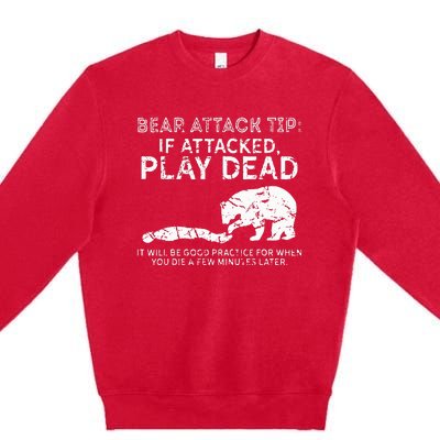 Bear Attack Tip If Attacked Play Dead Premium Crewneck Sweatshirt