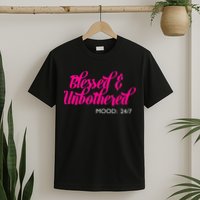 Blessed And Unbothered My Mood Christian T-Shirt