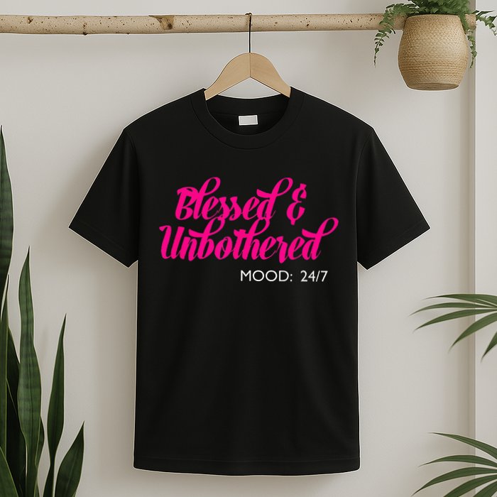Blessed And Unbothered My Mood Christian T-Shirt