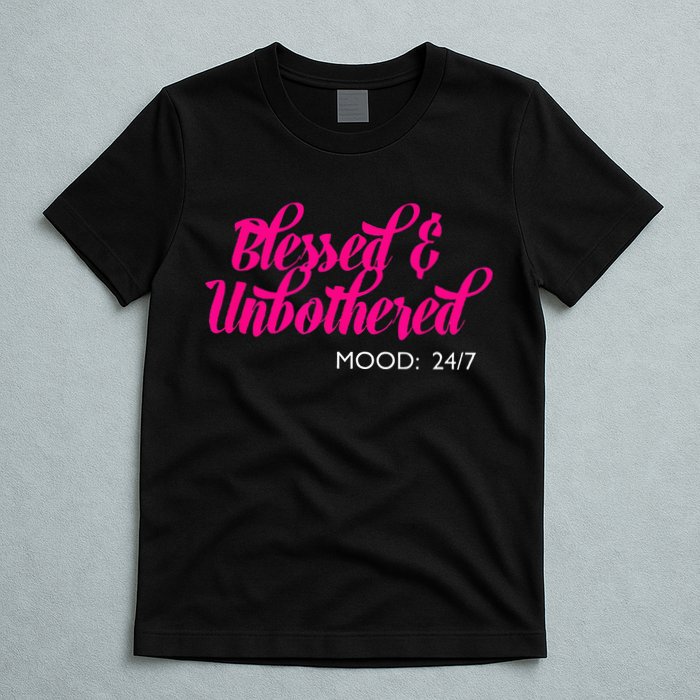 Blessed And Unbothered My Mood Christian T-Shirt