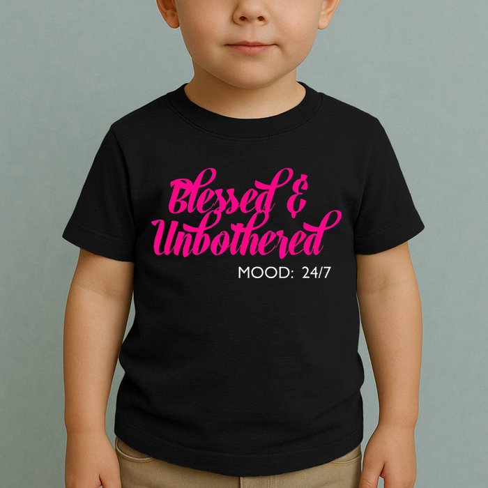 Blessed And Unbothered My Mood Christian Toddler T-Shirt