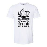 Be A Unicorn In A Field Full Of Horses Softstyle® CVC T-Shirt