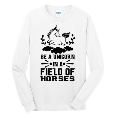 Be A Unicorn In A Field Full Of Horses Tall Long Sleeve T-Shirt