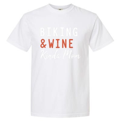 Biking And Wine Kinda Mom Mountain Bike Trails Bycicle Gift Garment-Dyed Heavyweight T-Shirt