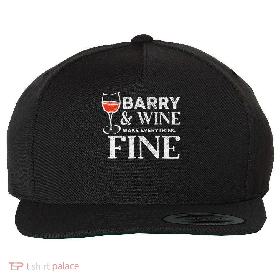 Barry And Wine Make Everything Fine Name Barrys Wool Snapback Cap