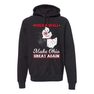 Build A Wall Make Ohio Great Again Funny State Gift Parody Premium Hoodie