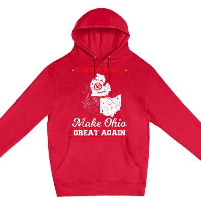 Build A Wall Make Ohio Great Again Funny State Gift Parody Premium Pullover Hoodie