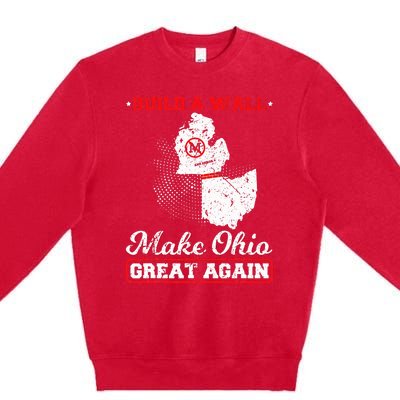 Build A Wall Make Ohio Great Again Funny State Gift Parody Premium Crewneck Sweatshirt