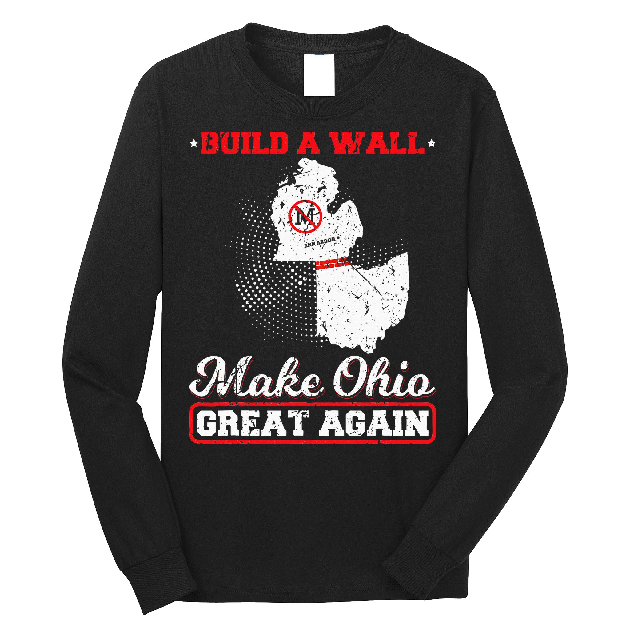 Build A Wall Make Ohio Great Again Funny State Gift Parody Long Sleeve Shirt