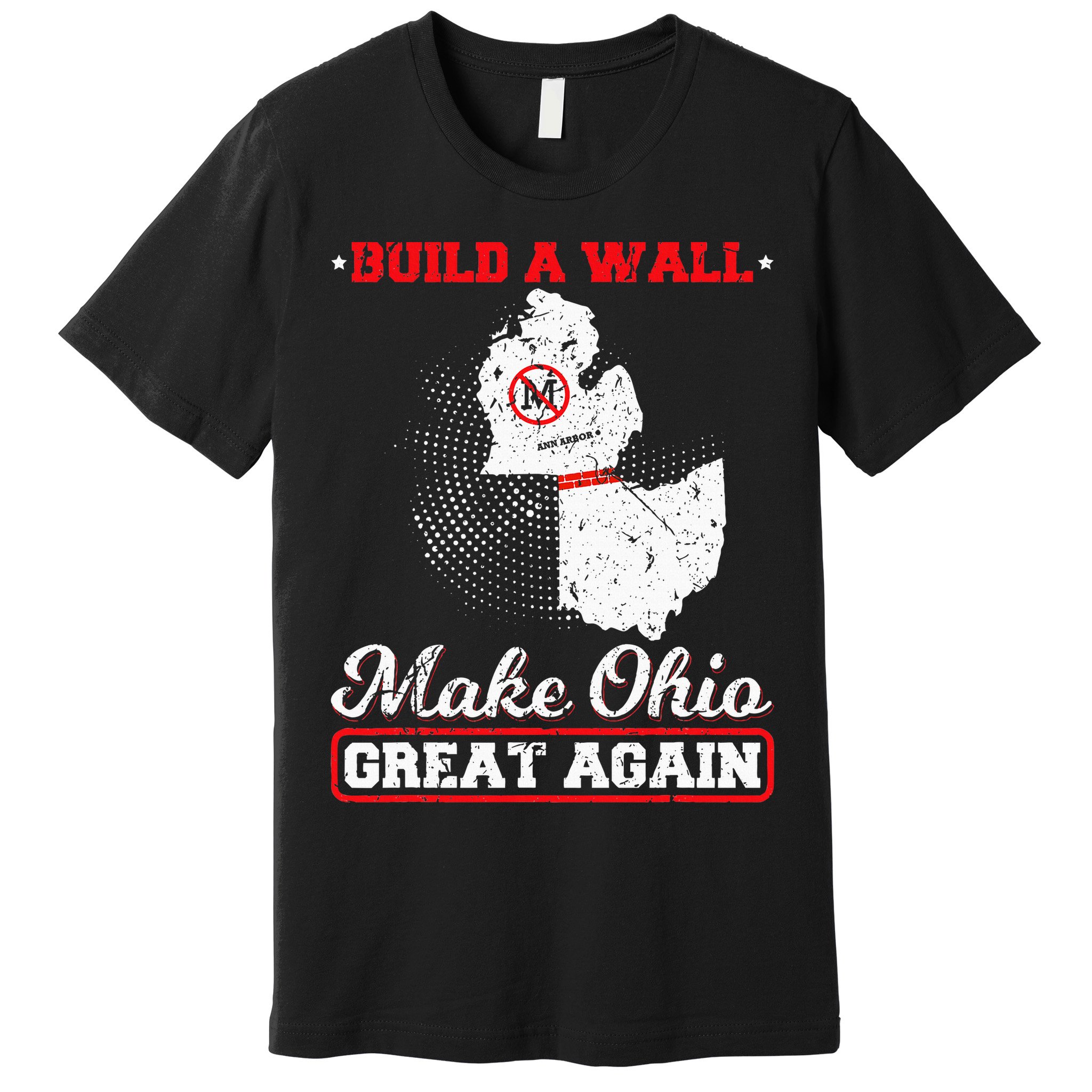 Build A Wall Make Ohio Great Again Funny State Gift Parody Premium T-Shirt
