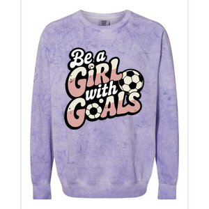 Be A With Goals Soccer Player Graphic Soccer Gift Colorblast Crewneck Sweatshirt