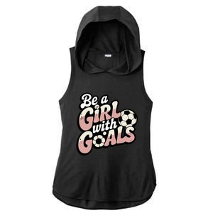 Be A With Goals Soccer Player Graphic Soccer Gift Ladies PosiCharge Tri-Blend Wicking Draft Hoodie Tank