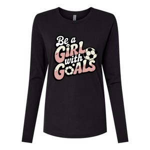 Be A With Goals Soccer Player Graphic Soccer Gift Womens Cotton Relaxed Long Sleeve T-Shirt