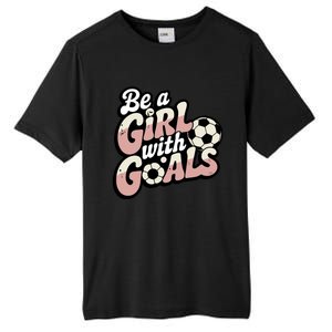 Be A With Goals Soccer Player Graphic Soccer Gift Tall Fusion ChromaSoft Performance T-Shirt