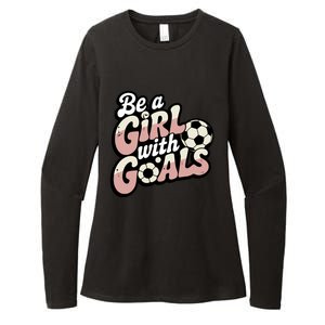 Be A With Goals Soccer Player Graphic Soccer Gift Womens CVC Long Sleeve Shirt